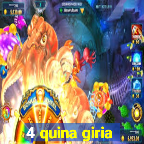 4 quina giria